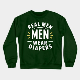 Real Men Wear Diapers Crewneck Sweatshirt